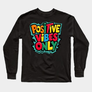 Positive Vibes Only Long Sleeve T-Shirt